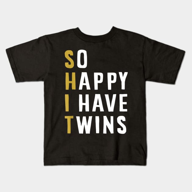 So Happy I Have Twins Funny Parent Mom Dad Saying Kids T-Shirt by tabbythesing960